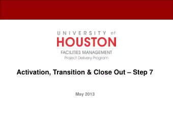 Activation, Transition &amp; Close Out  Step 7  May 2013  Project Management Concept  Step 1: