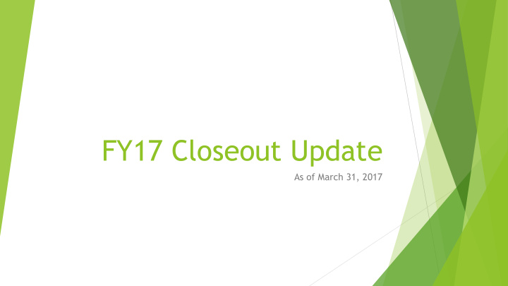 fy17 closeout update