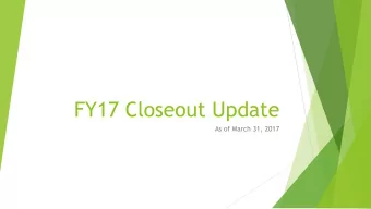 FY17 Closeout Update  As of March 31, 2017  2017 Preliminary General Fund Results  2017 Adopted