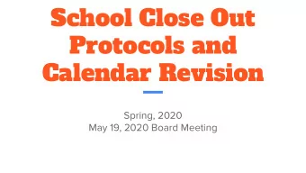 School Close Out  Protocols and  Calendar Revision  Spring, 2020  May 19, 2020 Board Meeting