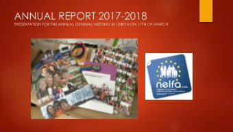 ANNUAL REPORT 2017-2018  PRESENTATION FOR THE ANNUAL GENERAL MEETING IN LISBON ON 17TH OF MARCH