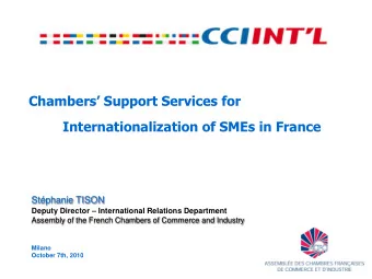 Chambers Support Services for  Internationalization of SMEs in France  Stphanie TISON Deputy