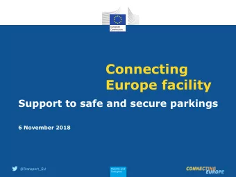 Connecting  Europe facility  Support to safe and secure parkings  6 November 2018  Mobility and