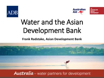 Water and the Asian  Development Bank  Frank Radstake, Asian Development Bank Strategic Direction: