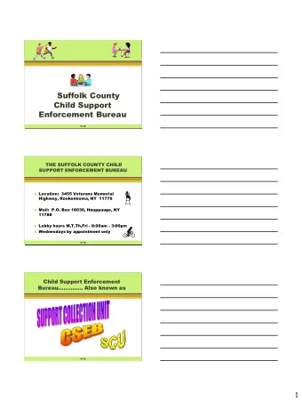 Suffolk County  Child Support  Enforcement Bureau  5/18  THE SUFFOLK COUNTY CHILD  SUPPORT