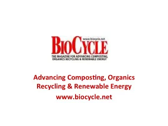 Advancing  Compos/ng,  Organics    Recycling  &amp;  Renewable  Energy