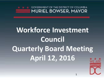 Workforce Investment  Council  Quarterly Board Meeting  April 12, 2016  1  CALL TO ORDER  ANDY