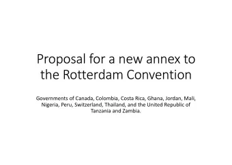 Proposal for a new annex to  the Rotterdam Convention  Governments of Canada, Colombia, Costa Rica,