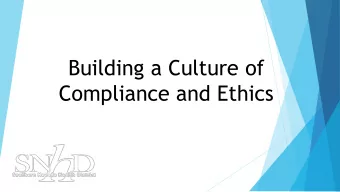 Building a Culture of  Compliance and Ethics  Core Elements  1. Compliance standards (policies