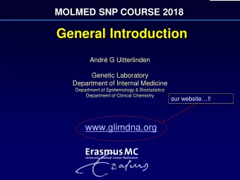 General Introduction  Andr G Uitterlinden  Genetic Laboratory  Department of Internal Medicine