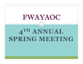 FWAYAOC WAYAOC 4 TH ANNUAL  SPRING MEETING  WELCOME  FWAYAO COALITION  VISION:  Every
