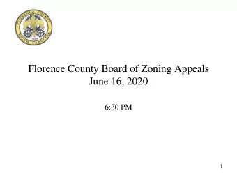 Florence County Board of Zoning Appeals  June 16, 2020  6:30 PM  1  Agenda  Florence County Board