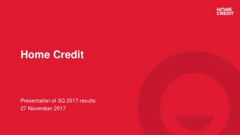 Home Credit  Presentation of 3Q 2017 results  27 November 2017  Disclaimer  This presentation has