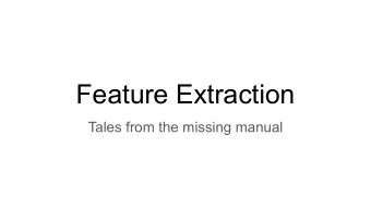 Feature Extraction  Tales from the missing manual  Who Am I?  Ted Dunning  Apache Board Member (but