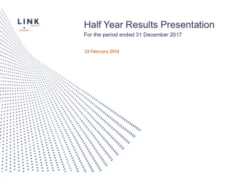 Half Year Results Presentation  For the period ended 31 December 2017  22 February 2018  Important