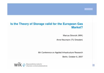 Is the Theory of Storage valid for the European Gas  Market?  Marcus Stronzik (WIK)  Anne Neumann