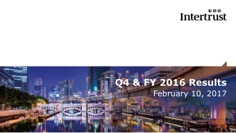 Q4 &amp; FY 2016 Results  February 10, 2017  Agenda  David de Buck (CEO):  Introduction to