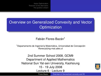 Overview on Generalized Convexity and Vector  Optimization Fabin Flores-Bazn 1 1 Departamento