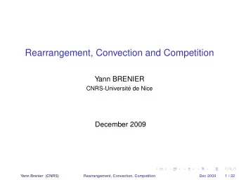 Rearrangement, Convection and Competition  Yann BRENIER  CNRS-Universit de Nice  December 2009