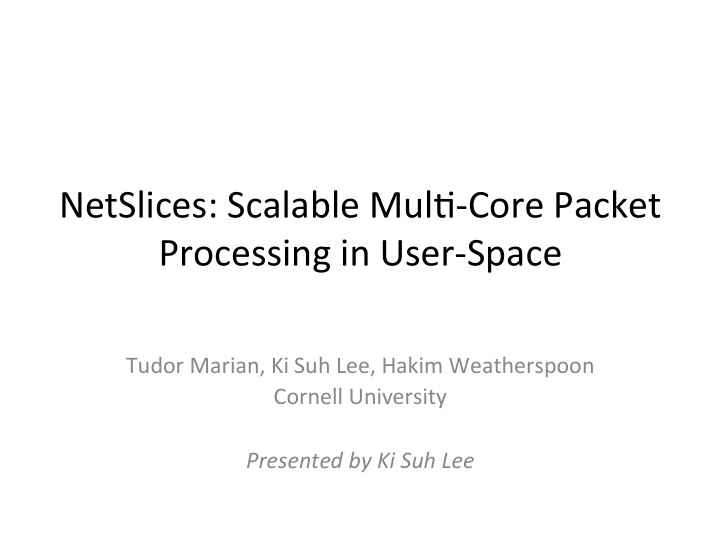 netslices scalable mul core packet processing in user