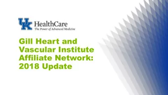Vascular Institute  Affiliate Network:  2018 Update  Gill Heart and Vascular Institute Affiliate
