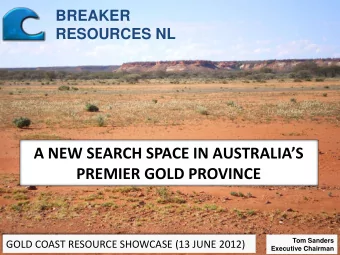 A NEW SEARCH SPACE IN AUSTRALIAS  PREMIER GOLD PROVINCE  Tom Sanders GOLD COAST RESOURCE