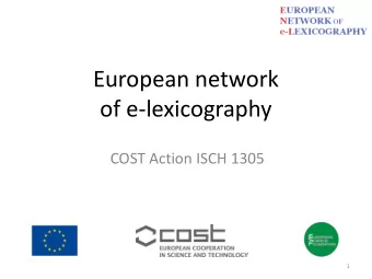 European network  of e-lexicography  COST Action ISCH 1305  1  What is COST?  COST (European