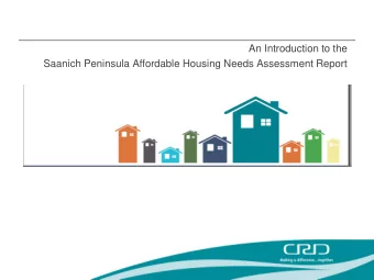 An Introduction to the  Saanich Peninsula Affordable Housing Needs Assessment Report  Outline