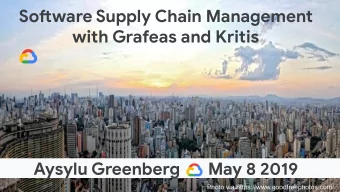 Sofuware Supply Chain Management  with Grafeas and Kritis  Aysylu Greenberg       May 8 2019  Photo