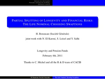 P ARTIAL S PLITTING OF L ONGEVITY AND F INANCIAL R ISKS : T HE L IFE N OMINAL C HOOSING S WAPTIONS