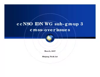 c c NSO IDN WG sub-gr  oup 3  c r  oss-ove r  issue s  Mar  c h, 2007  Minjung Par  k(.kr  )  T  he