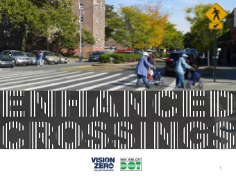 1  ENHANCED CROSSINGS  Standard procedure/treatment that meets community need for marked  crossings