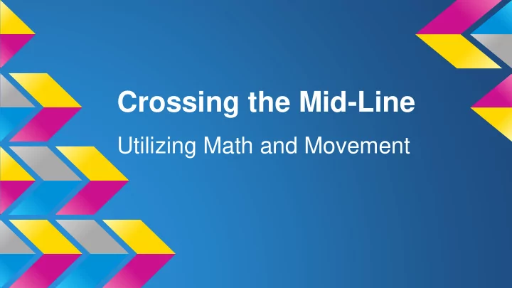 crossing the mid line