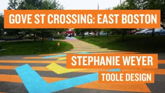 GOVE ST CROSSING: EAST BOSTON  STEPHANIE WEYER  TOOLE DESIGN  Seaso  sona  nal I  Ins  nsta  tall