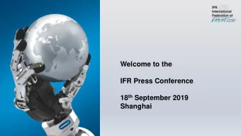 Welcome to the  IFR Press Conference 18 th September 2019  Shanghai  Agenda  Welcome  Presentation