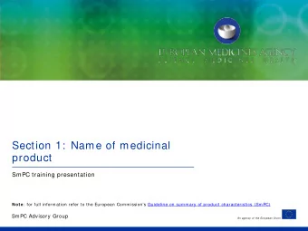Section 1:  Name of medicinal  product  SmPC training presentation Note :  for full information