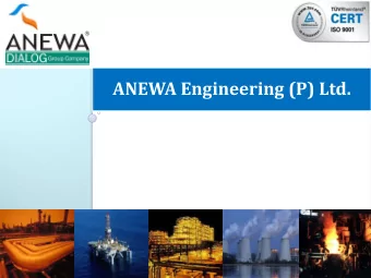 ANEWA Engineering (P) Ltd.  1  ABOUT US  Vision  ANEWA  is  a  Detail  Design  and  To achieve
