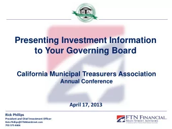 Presenting Investment Information  to Your Governing Board  California Municipal Treasurers