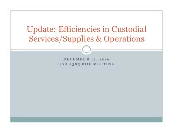Update: Efficiencies in Custodial  Services/Supplies &amp; Operations  D E C E M B E R  1 2 ,  2 0