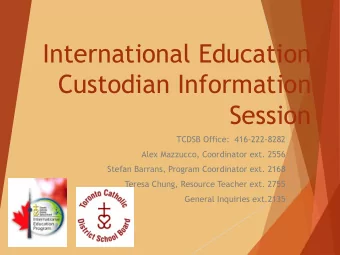 Custodian Information  Session  TCDSB Office:  416-222-8282  Alex Mazzucco, Coordinator ext. 2556