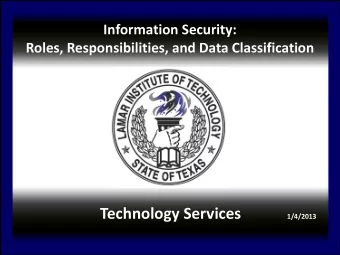 Technology Services  1/4/2013  Roles, Responsibilities, and Data Classification  The purpose of