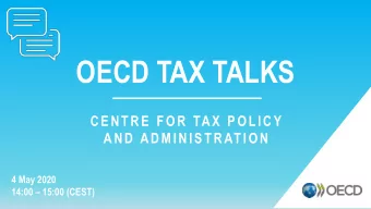 OECD TAX TALKS  CENTRE FOR TAX POLICY  AND ADMINISTRATION  4 May 2020 14:00  15:00 (CEST)