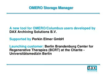OMERO Storage Manager  A new tool for OMERO/Columbus users developed by  DAX Archiving Solutions
