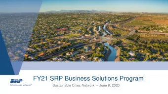 FY21 SRP Business Solutions Program Sustainable Cities Network  June 9, 2020  Welcome / SRP