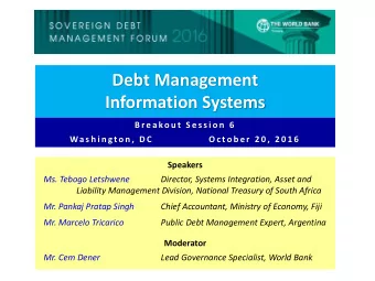 Debt Management  Information Systems  B r e a ko u t  S e s s i o n  6  Wa s h i n g t o n ,  D C