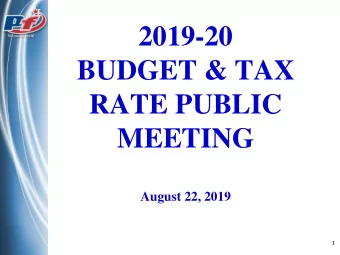 BUDGET &amp; TAX  RATE PUBLIC  MEETING  August 22, 2019  1  19-20 BUDGET ASSUMPTIONS  Current