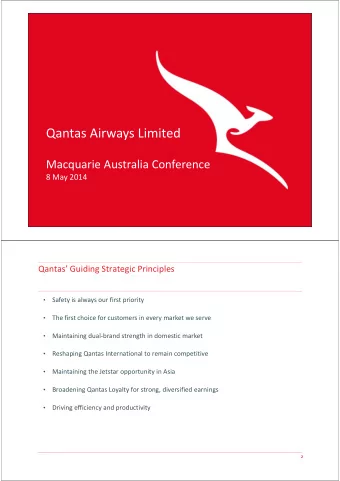 Qantas Airways Limited  Macquarie Australia Conference  8 May 2014  Qantas Guiding Strategic