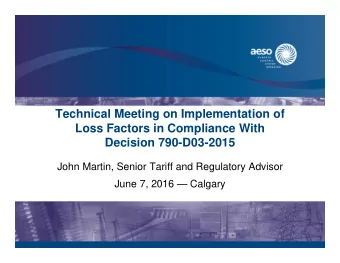 Technical Meeting on Implementation of  Loss Factors in Compliance With  Decision 790-D03-2015