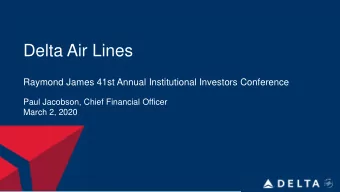 Delta Air Lines  Raymond James 41st Annual Institutional Investors Conference  Paul Jacobson, Chief