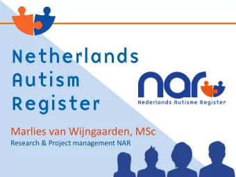 Netherlands  Autism  Register  Marlies van Wijngaarden, MSc  Research &amp; Project management NAR